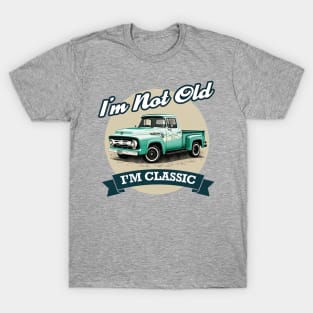 Im Not Old Im Classic - Vintage Retro truck T-Shirt